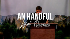 An Handful With Quietness | Brother Jared Pozarnsky