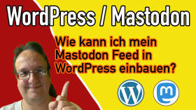 Wie kann ich meinen Mastodon Feed in WordPress einbauen und anzeigen lassen?