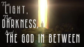 The Light, the Darkness, and the God In Between | Brother Garrett