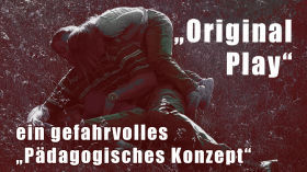„Original Play“ – ein gefahrvolles „Pädagogisches Konzept“