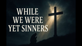 While We Were Yet Sinners | Bro. Jesse || SFBCV