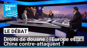 Droits de douane : l'Europe et la Chine contre-attaquent ? • FRANCE 24