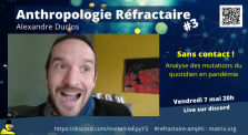[Teaser] Anthropologie Réfractaire #3 - Sans contact ! Analyse des mutations du quotidien en pandémie