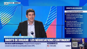 Le monde qui bouge - L'Interview : Droits de douane, les négociations continuent