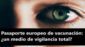 Pasaporte europeo de vacunación: ¿un medio de vigilancia total?