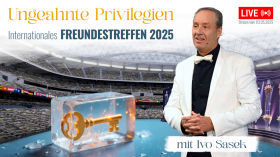 „Entfessle ungeahnte Privilegien!“ –  Internationales Freundestreffen 2025 (mit Ivo Sasek)