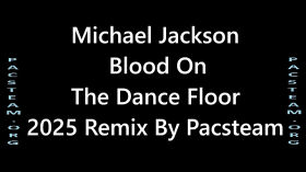 Michael Jackson Blood On The Dance Floor 2025 Remix By Pacsteam