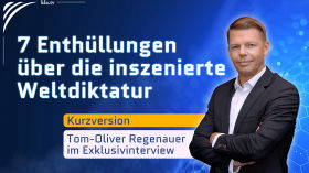 7 Enthüllungen über die inszenierte Weltdiktatur - Tom-Oliver Regenauer im Exklusivinterview (Kurzversion)