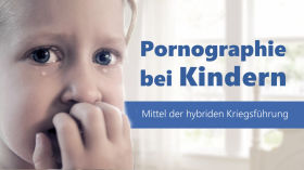 Pornographie bei Kindern als Mittel der hybriden Kriegsführung