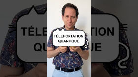 Téléportation quantique (vidéo n°469)