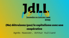 (Ne) détruisons (pas) le capitalisme avec une coopérative - Agnès Haasser et Arthur Vuillard - JdLL2025